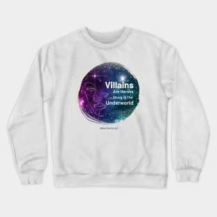 Villains are just Heroes Crewneck Sweatshirt